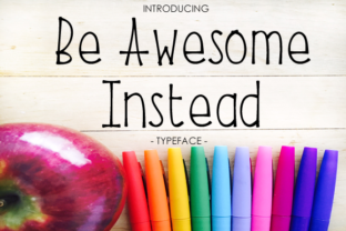 Be Awesome Instead: A Versatile Sans Serif Font for Campaigns